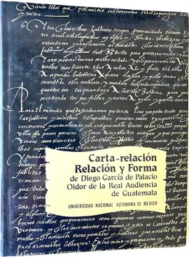 CARTA-RELACIÓN DE DIEGO GARCÍA DE PALACIO A FELIPE II SOBRE LA PROVINCIA DE GUATEMALA