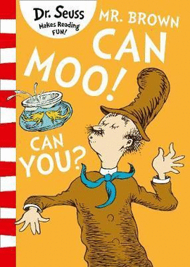 DR. SEUSS MR. BROWN CAN MOO! CAN YOU?