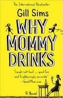 WHY MOMMY DRINKS