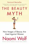 THE BEAUTY MYTH: HOW IMAGES OF BEAUTY ARE USED AGAINST WOMEN