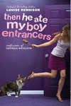 THEN HE ATE MY BOY ENTRANCERS: MORE MAD, MARVY CONFESSIONS OF GEORGIA NICOLSON