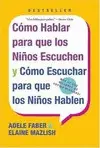 Cómo Hablar para que los Niños Escuchen y Cómo Escuchar para que los Niños Hablen