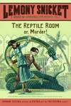 THE REPTILE ROOM: OR, MURDER! (A SERIES OF UNFORTUNATE EVENTS, BOOK 2)