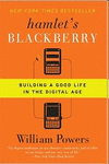 HAMLET'S BLACKBERRY: BUILDING A GOOD LIFE IN THE DIGITAL AGE