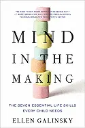 MIND IN THE MAKING: THE SEVEN ESSENTIAL LIFE SKILLS EVERY CHILD NEEDS