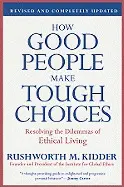 How Good People Make Tough Choices: Resolving The Dilemmas Of Ethical Living