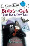 Splat The Cat: Good Night, Sleep Tight (I Can Read Book 1)