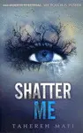 SHATTER ME