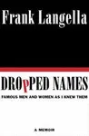 DROPPED NAMES: FAMOUS MEN AND WOMEN AS I KNEW THEM