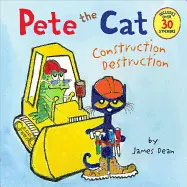 PETE THE CAT: CONSTRUCTION DESTRUCTION