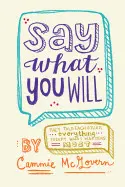 SAY WHAT YOU WILL