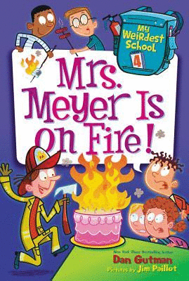 MY WEIRDEST SCHOOL #4: MRS. MEYER IS ON FIRE!