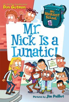 MY WEIRDEST SCHOOL #6: MR. NICK IS A LUNATIC!