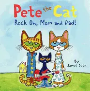 PETE THE CAT: ROCK ON, MOM AND DAD!