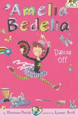 AMELIA BEDELIA CHAPTER BOOK #8: AMELIA BEDELIA DANCES OFF