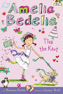 AMELIA BEDELIA CHAPTER BOOK #10: AMELIA BEDELIA TIES THE KNOT (JULY 2016)