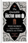 THE OFFICIAL QUOTABLE DOCTOR WHO: WISE WORDS FROM ACROSS SPACE AND TIME