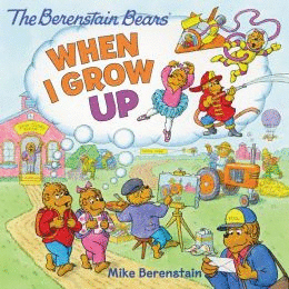 BERENSTAIN BEARS: WHEN I GROW UP, THE
