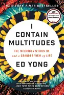 I CONTAIN MULTITUDES: THE MICROBES WITHIN US AND A GRANDER VIEW OF LIFE