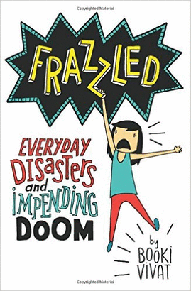 FRAZZLED: EVERYDAY DISASTERS AND IMPENDING DOOM