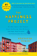 THE HAPPINESS PROJECT: OR, WHY I SPENT A YEAR TRYING TO SING IN THE MORNING, CLEAN MY CLOSETS, FIGHT RIGHT, READ ARISTOTLE, AND GENERALLY HAV
