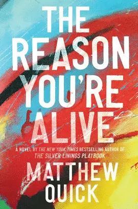 THE REASON YOU'RE ALIVE: A NOVEL