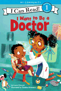 I WANT TO BE A DOCTOR ( I CAN READ!: LEVEL 1 )