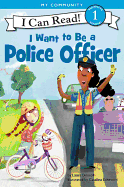 I WANT TO BE A POLICE OFFICER ( I CAN READ!: LEVEL 1 )