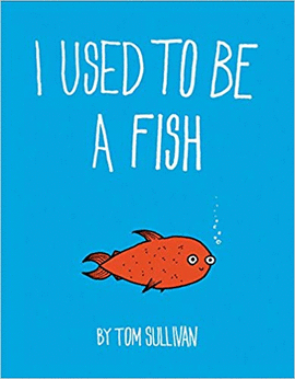 I USED TO BE A FISH 1810092