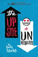 THE UPSIDE OF UNREQUITED