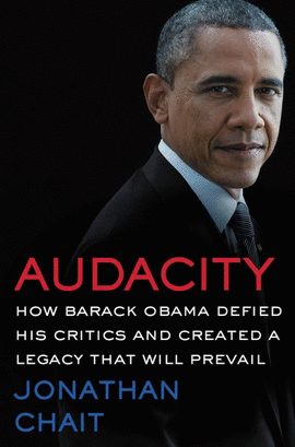 AUDACITY: HOW BARACK OBAMA DEFIED HIS CRITICS AND CREATED A LEGACY THAT WILL PRE