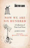 DOCTOR WHO: NOW WE ARE SIX HUNDRED: A COLLECTION OF TIME LORD VERSE