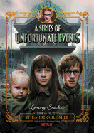 A SERIES OF UNFORTUNATE EVENTS #4: THE MISERABLE MILL NETFLIX TIE-IN EDITION ( SERIES OF UNFORTUNATE EVENTS #4 )