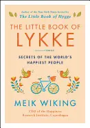 THE LITTLE BOOK OF LYKKE: SECRETS OF THE WORLD'S HAPPIEST PEOPLE