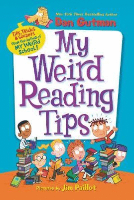 MY WEIRD READING TIPS : TIPS, TRICKS & SECRETS FROM THE AUTHOR OF MY WEIRD SCHOOL