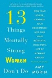13 THINGS MENTALLY STRONG WOMEN DONT DO