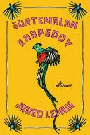 GUATEMALAN RHAPSODY