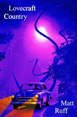 LOVECRAFT COUNTRY: A NOVEL