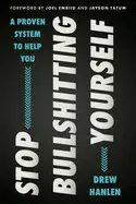 STOP BULLSHITTING YOURSELF