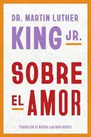 DR. MARTIN LUTHER KING JR. ON LOVE SOBRE EL AMOR (SPANISH EDITION)