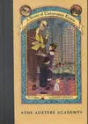 THE AUSTERE ACADEMY (A SERIES OF UNFORTUNATE EVENTS #5)