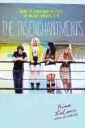 THE DISENCHANTMENTS