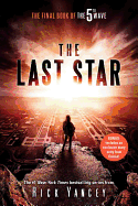 THE LAST STAR: THE FINAL BOOK OF THE 5TH WAVE ( 5TH WAVE #3 )