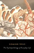 THE PSYCHOPATHOLOGY OF EVERYDAY LIFE