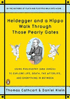 HEIDEGGER AND A HIPPO WALK THROUGH THOSE PEARLY GATES: USING PHILOSOPHY (AND JOKES!) TO EXPLORE LIFE, DEATH, THE AFTERLIFE, AND EVERYTHING IN BETWEEN