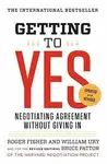 GETTING TO YES: NEGOTIATING AGREEMENT WITHOUT GIVING IN