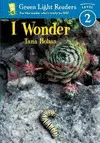 I WONDER (GREEN LIGHT READERS LEVEL 2)