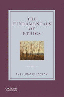 THE FUNDAMENTALS OF ETHICS