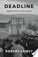 DEADLINE: POPULISM AND THE PRESS IN VENEZUELA