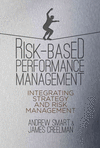 RISK-BASED PERFORMANCE MANAGEMENT: INTEGRATING STRATEGY AND RISK MANAGEMENT